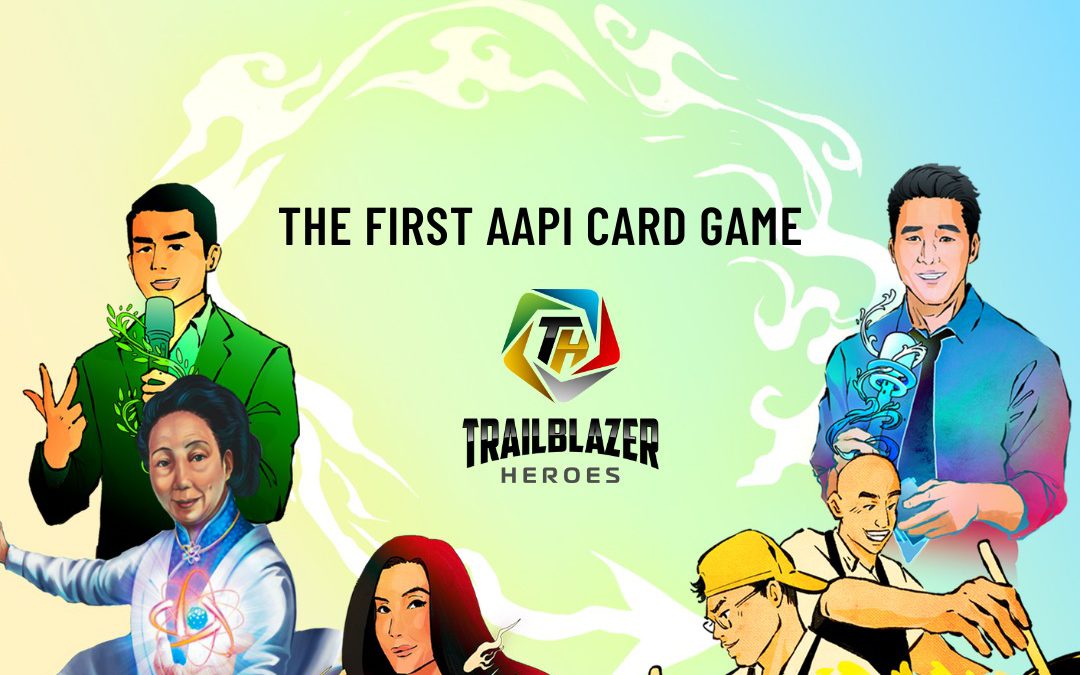 Trailblazer Heroes: The AAPI Card Game